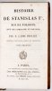 PROYART [Liévain Bonawentura] - Histoire de Stanislas I-er, roi de Pologne, duc de Lorraine et de Bar. T. 1-2.